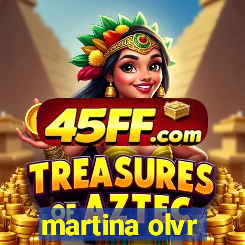 martina olvr